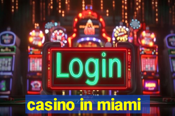 casino in miami